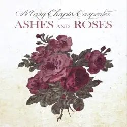 Ashes and Roses by Mary Chapin Carpenter