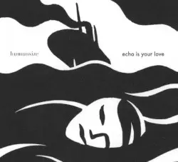 Humansize by Echo Is Your Love