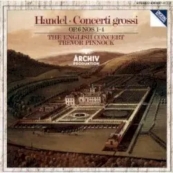 Concerti grossi, op. 6 nos. 1–4 by Handel; The English Concert, Trevor Pinnock