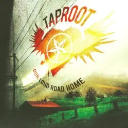 Our Long Road Home by Taproot