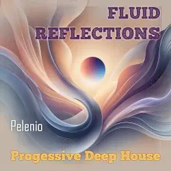Fluid Reflections by Pelenio feat. Ozeon