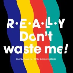 REALLY Don’t waste me! by t+pazolite