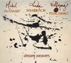 Dream Weavers by Michel Godard, Linda Sharrock, Wolfgang Puschnig