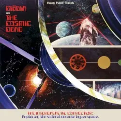 The Intergalactic Connection: Exploring the Sideral Remote Hyperspace by Giöbia and The Cosmic Dead