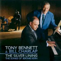 The Silver Lining: The Songs of Jerome Kern by Tony Bennett & Bill Charlap