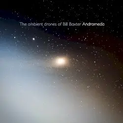Andromeda by The Ambient Drones of Bill Baxter