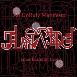 An Unruly Manifesto by James Brandon Lewis