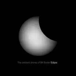 Eclipse by The Ambient Drones of Bill Baxter