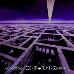 コンテキストレスMIXTAPE by US Golf 95