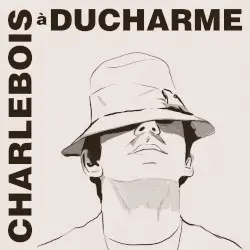 Charlebois à Ducharme by Robert Charlebois