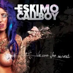 We Are the Mess by Eskimo Callboy