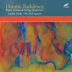 Piano Sonatas & String Quartets I by Horatiu Radulescu; Stephen Clarke, JACK Quartet