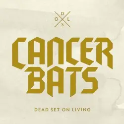 Dead Set on Living by Cancer Bats