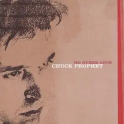 No Other Love by Chuck Prophet