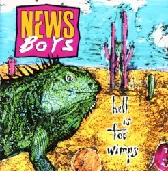 Hell Is for Wimps by Newsboys