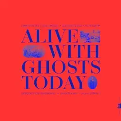 Alive With Ghosts Today by Chris Potter