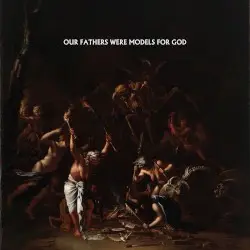 Our Fathers Were Models For God by Showbread