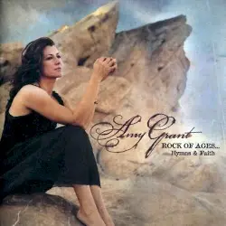 Rock of Ages... Hymns & Faith by Amy Grant