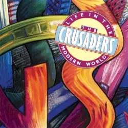 Life in the Modern World by The Crusaders