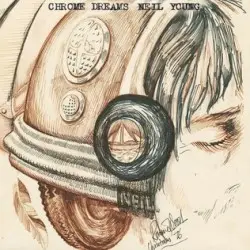 Chrome Dreams by Neil Young