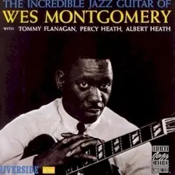 The Incredible Jazz Guitar of Wes Montgomery by Wes Montgomery