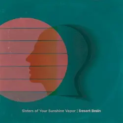 Desert Brain by Sisters Of Your Sunshine Vapor