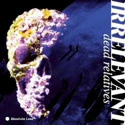 Dead Relatives by Irrelevant