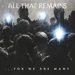 …For We Are Many by All That Remains