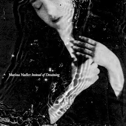 Instead of Dreaming by Marissa Nadler