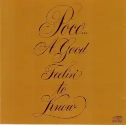 A Good Feelin’ to Know by Poco