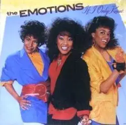 If I Only Knew by The Emotions
