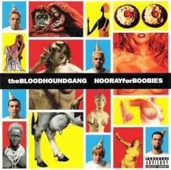 Hooray for Boobies by Bloodhound Gang