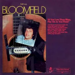 If You Love These Blues, Play ’em as You Please by Michael Bloomfield