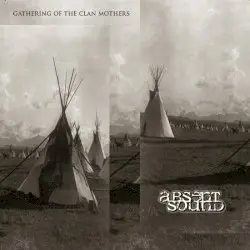 Gathering of the Clan Mothers by Absent Sound