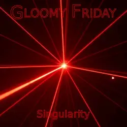 Singularity by Gloomy Friday