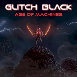 Age of Machines by Glitch Black
