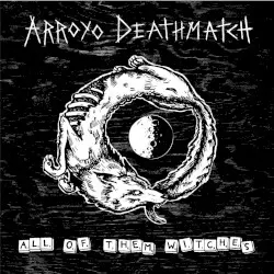 All of Them Witches by Arroyo Deathmatch