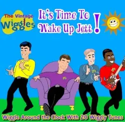 It's Time to Wake Up Jett! by The Vintage Wiggles