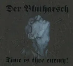 Time Is Thee Enemy! by Der Blutharsch