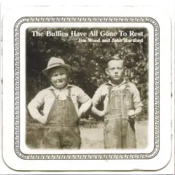 The Bullies Have All Gone to Rest by John Hartford and Jim Wood