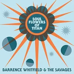 Soul Flowers of Titan by Barrence Whitfield & the Savages