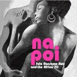 Na Poi by Fela Ransome‐Kuti and the Africa ’70