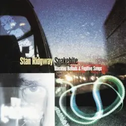 Snakebite: Blacktop Ballads and Fugitive Songs by Stan Ridgway