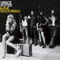 Grace Potter & the Nocturnals by Grace Potter and the Nocturnals