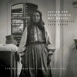 Transylvanian Folk Songs - The Bela Bartók Field Recordings by Lucian Ban / John Surman / Mat Maneri