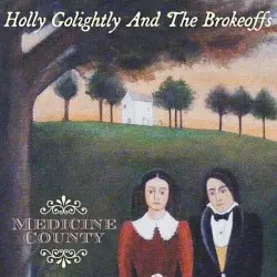 Medicine County by Holly Golightly and The Brokeoffs