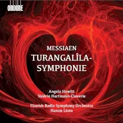 Turangalîla-Symphonie by Messiaen; Angela Hewitt, Valerie Hartmann-Claverie, Finnish Radio Symphony Orchestra, Hannu Lintu