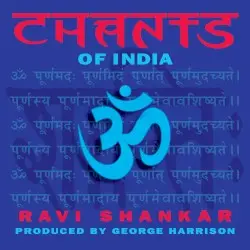 Chants of India by Ravi Shankar
