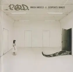 When Angels & Serpents Dance by P.O.D.