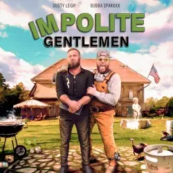 Impolite Gentlemen by Dusty Leigh & Bubba Sparxxx